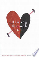 Healing through art ritualized space and Cree identity /