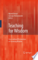Teaching for Wisdom Cross-cultural Perspectives on Fostering Wisdom /