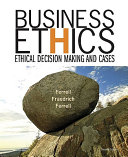 Business ethics : ethical decision making and cases /