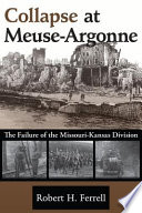 Collapse at Meuse-Argonne the failure of the Missouri-Kansas Division /