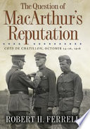 The question of MacArthur's reputation Côte de Châtillon, October 14-16, 1918 /