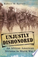 Unjustly dishonored an African American division in World War I /