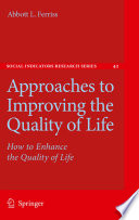 Approaches to Improving the Quality of Life How to Enhance the Quality of Life /