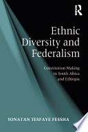 Ethnic diversity and federalism constitution making in South Africa and Ethiopia /