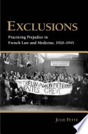 Exclusions practicing prejudice in French law and medicine, 1920-1945 /