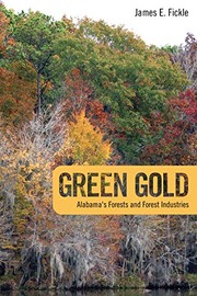Green gold : Alabama's forests and forest industries /