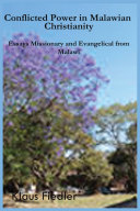 Conflicted power in Malawian Christianity : essays missionary and evangelical from Malawi /