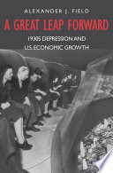 A great leap forward 1930s Depression and U.S. economic growth /