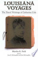Louisiana voyages the travel writings of Catharine Cole /