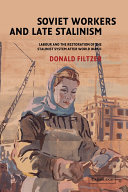 Soviet workers and late Stalinism labour and the restoration of the Stalinist system after World War II /