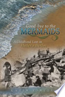 Good-bye to the mermaids a childhood lost in Hitler's Berlin /