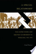 A special relationship the United States and military government in Thailand, 1947-1958 /