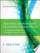 Creating significant learning experiences an integrated approach to designing college courses /