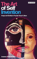The art of self invention image and identity in popular visual culture /