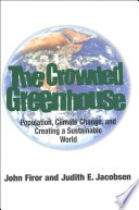 The crowded greenhouse population, climate change, and creating a sustainable world /