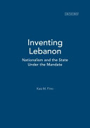 Inventing Lebanon nationalism and the state under the Mandate /