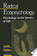 Radical ecopsychology psychology in the service of life /