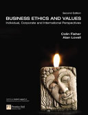 Business ethics and values : individual, corporate and international perspectives /