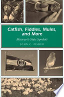 Catfish, fiddles, mules, and more Missouri's state symbols /