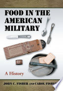 Food in the American military a history /