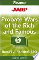 Probate wars of the rich and famous an insider's guide to estate planning and probate litigation /