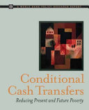 Conditional cash transfers reducing present and future poverty /