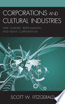 Corporations and cultural industries Time Warner, Bertelsmann, and News Corporation /
