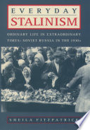 Everyday Stalinism ordinary life in extraordinary times : Soviet Russia in the 1930s /