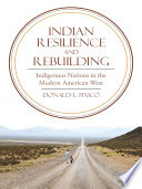 Indian resilience and rebuilding indigenous nations in the modern American west /