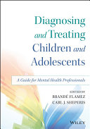 Diagnosing and treating children and adolescents : a guide for mental health professionals /