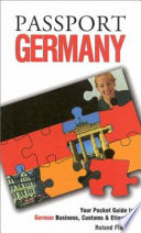 Passport Germany your pocket guide to German business, customs & etiquette /