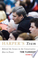 Harper's team behind the scenes in the Conservative rise to power /