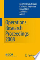 Operations Research Proceedings 2008 Selected Papers of the Annual International Conference of the German Operations Research Society (GOR) University of Augsburg, September 3-5, 2008 /