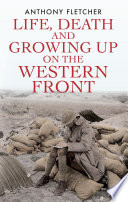 Life, death and growing up on the western front /