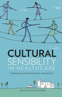 Cultural sensibility in healthcare : a personal & professional guidebook /