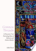 Common threads : a discursive text narrating ideas of memory and artistic identity /