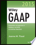Wiley GAAP 2015 : interpretation and application of generally accepted accounting principles /