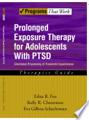 Prolonged exposure therapy for adolescents with PTSD emotional processing of traumatic experiences : therapist guide /