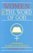 Women and the word of God : a response to biblical feminism /