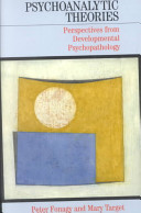 Psychoanalytic theories : perspectives from developmental psychopathology /