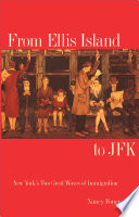 From Ellis Island to JFK New York's two great waves of immigration /