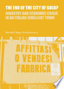 The end of the City of Gold? : industry and economic crisis in an Italian jewellery town /