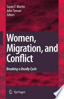 Women, Migration, and Conflict Breaking a Deadly Cycle /