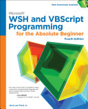 Microsoft WSH and VBScript programming for the absolute beginner /