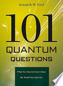 101 quantum questions what you need to know about the world you can't see /
