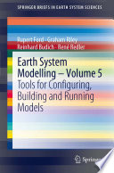 Earth System Modelling - Volume 5 Tools for Configuring, Building and Running Models /