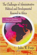 The challenges of administrative political and developmental renewal in Africa essays on rethinking government and reorganization /
