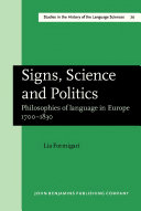 Signs, science and politics philosophies of language in Europe, 1700-1830 /
