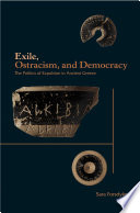 Exile, ostracism, and democracy the politics of expulsion in ancient Greece /