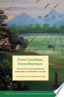 Forest guardians, forest destroyers the politics of environmental knowledge in northern Thailand /